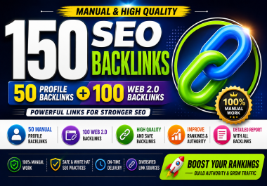 I Will Build 150 Manual SEO Backlinks 50 Profile + 100 Web 2.0 High Quality Links