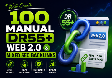 I Will Create 100 Manual DR55+ Web 2.0 and Mixed SEO Backlinks