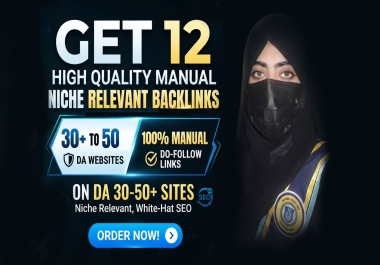Get 12 High Quality Manual Niche Relevant Backlinks on 30+ to 50 DA Websites