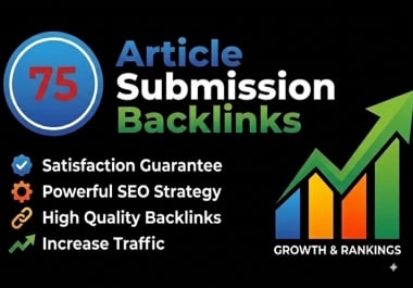 I will generate 75 manual Article Submissions for SEO backlinks