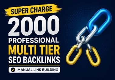 Super charge 2000 Professional Multi Tier SEO Backlinks with Manual Link Building