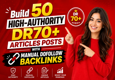 Build 50 High-Authority DR70+ Articles Posts with Manual DoFollow Backlinks