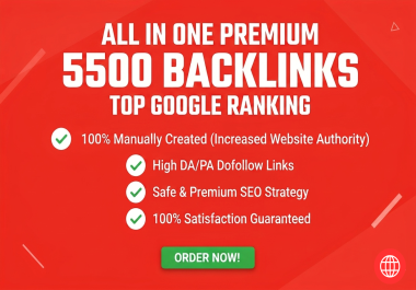 Top Google Ranking Package-5500 Premium All-in-One Backlinks Safe & Manual SEO Strategy