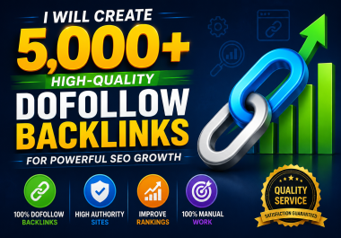 I Will Create 5,000+ High-Quality DoFollow Backlinks for Powerful SEO Growth
