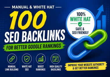 I Will Create 100 Manual White Hat SEO Backlinks for Better Google Rankings