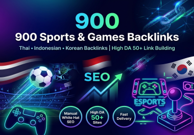 Get 900 Sports and Games Backlinks Thai Indo Korean Backlinks DA 50 linkbuilding