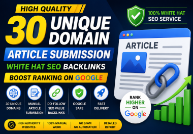 High quality 30 unique domain article submission white hat seo backlink rank on Google
