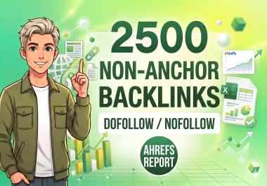 2500 non-anchor backlinks with an Ahrefs report