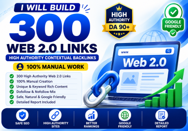 I Will Create 300 Manual Web 2.0 Backlinks for SEO and Google Ranking
