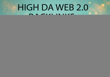 I Will Build High DA Web 2.0 Backlinks with Unique Content for SEO Growth
