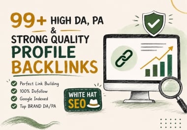 99+ Strong & High Quality DA,  PA Profile Backlink