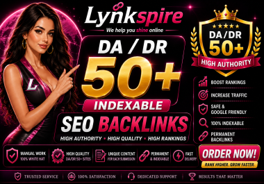 Manually Build Indexable Dofollow High DA/DR 50+ to Boost Rankings & Authority