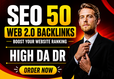 I Will Create 50 High DA DR Web 2.0 Backlinks for Better SEO Rankings