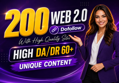 200 High DA DR 60+ Dofollow Web 2.0 Backlinks with Unique Content