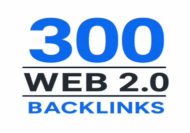 I Will Create 300 Web 2.0 Backlinks for Your Website
