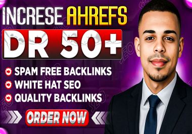I will increase ahrefs domain rating dr 50+ with high authority backlinks