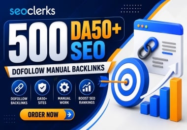 I Will Provide 500 High Quality DA50+ Manual Do-Follow SEO Backlinks