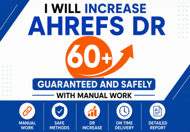 I Will Increase Ahrefs DR 60+ Guaranteed And Safely With Manual Work