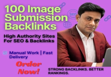 100 Manual Image Submission Backlinks on High Authority Sites