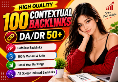 100 High DA DR Contextual Backlinks to Boost Google Rankings