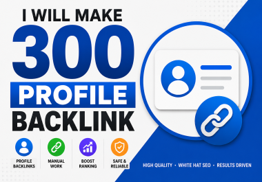 I Will Create 300 High-Quality Profile Backlinks for SEO & Google Ranking