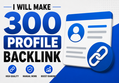 I Will Create 300 High Quality Profile Backlinks for SEO