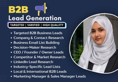 I will provide targeted B2B lead generation,  business leads and contact research