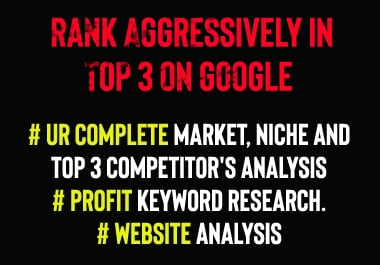Website,  Niche And Competitor's Complete Analysis So That You Can Rank Aggressively