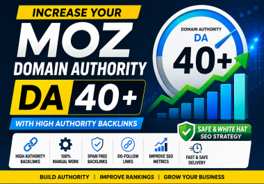 I Will Increase Moz Domain Authority DA 40+ With Quality Authority Backlinks