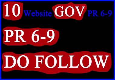 Give you 10 website GOV PR 6-9 Do Follow Link