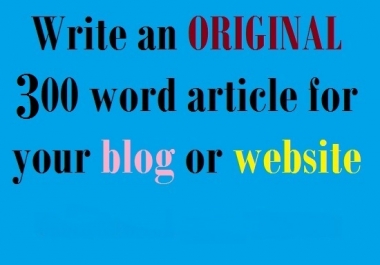 I will write a UNIQUE 300 word article just for you