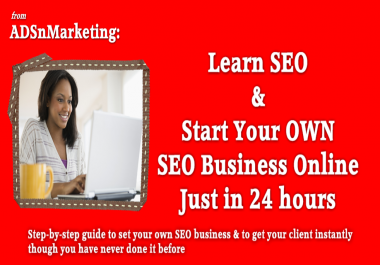 Learn SEO and Start Your OWN SEO Business Online Just in 24 hours
