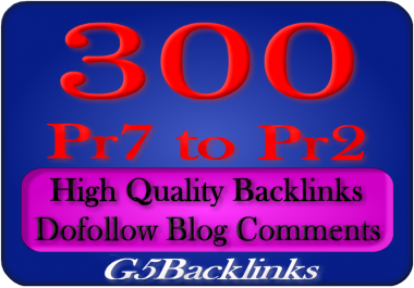 My New Package Best Qauilty Dofollow Blog Comments 300 PR7 TO PR2 Your Website