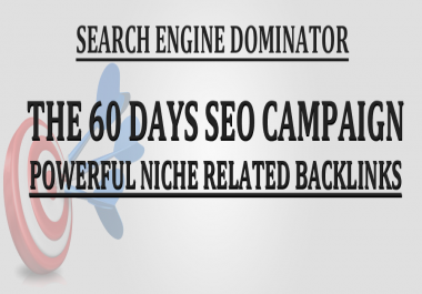 Search Engine Dominator PR 6-10 niche related Backlinks - 60 DAYS CAMPAIGN