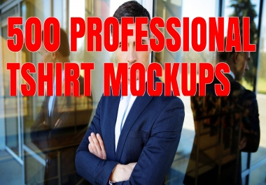 I will supply 500 PROFESSIONAL Tshirts Mockups Designs to start your Business