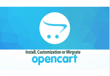 I will install or migrate or customized your opencart