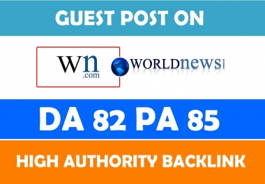 Publish Guest Post on World News WN. com - DA 82,  PA 86 with Dofollow Backlink
