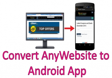 ANDROID APP,  Convert Your Website Into a COOL ANDROID APP, PUBLISH it on GOOGLE PLAY and more