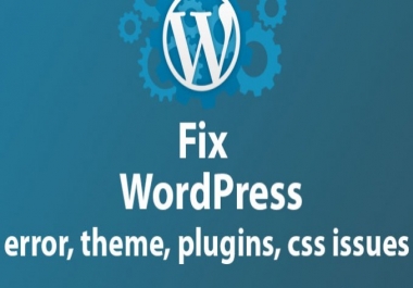 Fix Wordpress Issues,  Bugs,  Errors or Problems