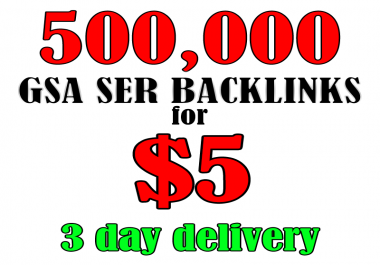 500,000 GSA SER Backlinks - Dofollow,  Fast Ranking