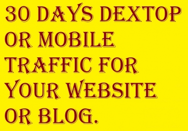 30 Days Desktop or Mobile Traffic for your Website or blog.