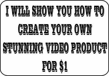 Show You How To Create Your Own STUNNING Video Product