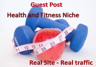 Guest Post on Real Site - Real Traffic - Health Niche