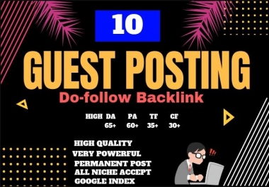 Write and Publish guest post on 10 High authority blogs with dofollow links