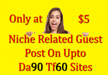 Do Niche Relevant Guest Post On Upto Da90 Tf60 Sites