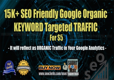 15K Keyword Targeted Google Organic Web Traffic