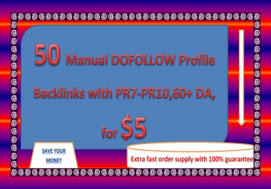 50 Manual DOFOLLOW Profile Backlinks with PR7-PR10, 60+ DA