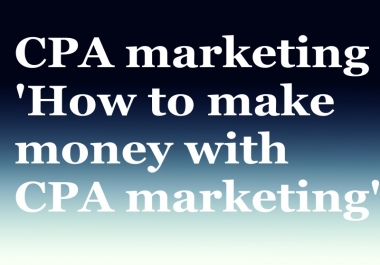 Cpa marketing guide how to make money with CPA offers