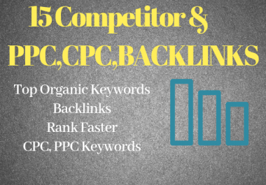 15 Competitor Analysis with Full details Backlinks, PPC, CPC Keywords