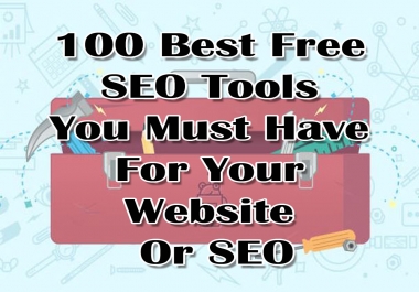 100 Best Free SEO Tools You Must Have For Website Or SEO